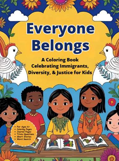 Everyone Belongs: A Coloring & Activity Book Celebrating Immigrants, Diversity, and Justice for Kids