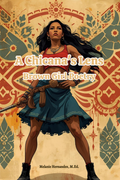 A Chicana's Lens: Brown Girl Poetry, Mexican-American Poetry with Companion Poetry Practice Pages